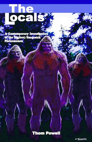 The Locals: A Contemporary Investigation of the Bigfoot/Sasquatch Phenomenon von Hancock House Publishers